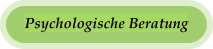Psychologische Beratung